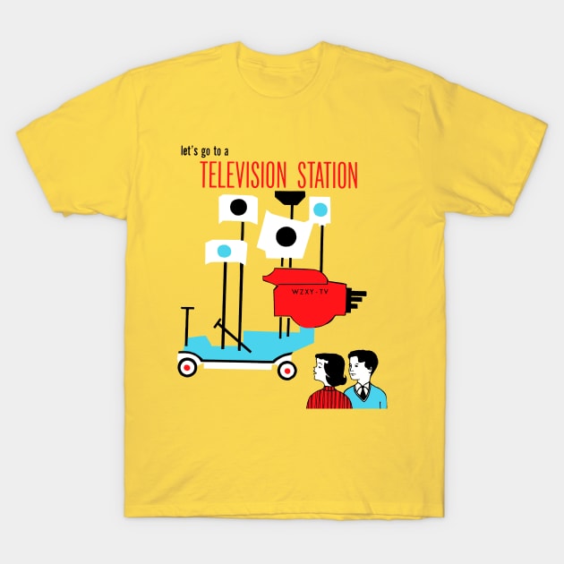 Let's Go to a Television Station T-Shirt by worksoflove